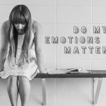Do My Feelings Matter?